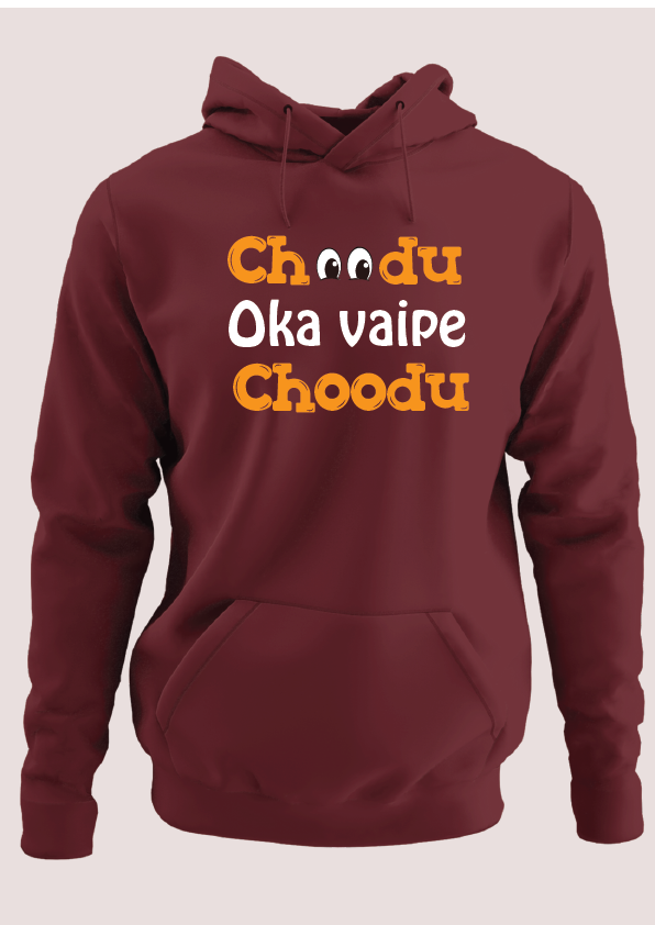 Choodu Oka vaipe Choodu Hoodie