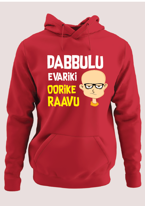 Dabbulu evariki oorike raavu Hoodie