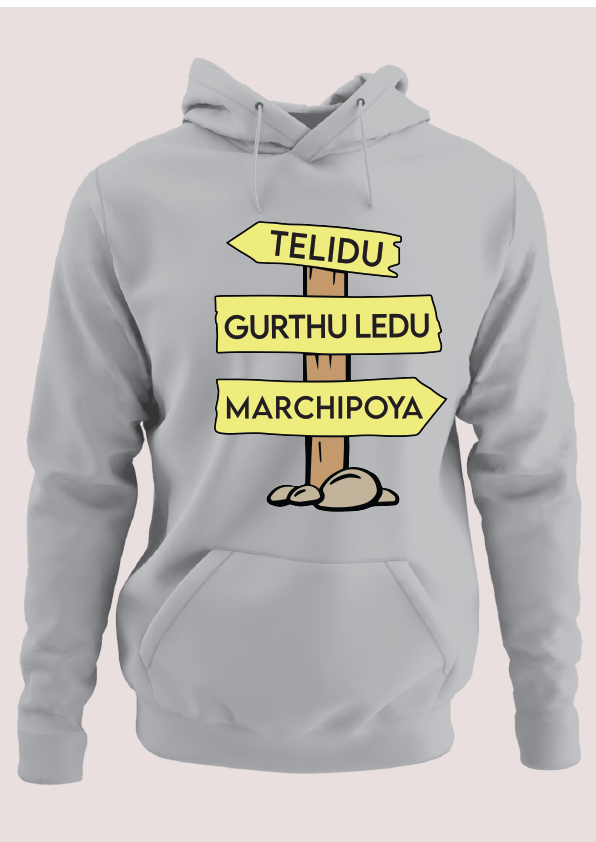 Telidu Gurthuledu Marchipoya Hoodie