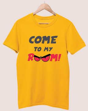 Come to my room T-shirt