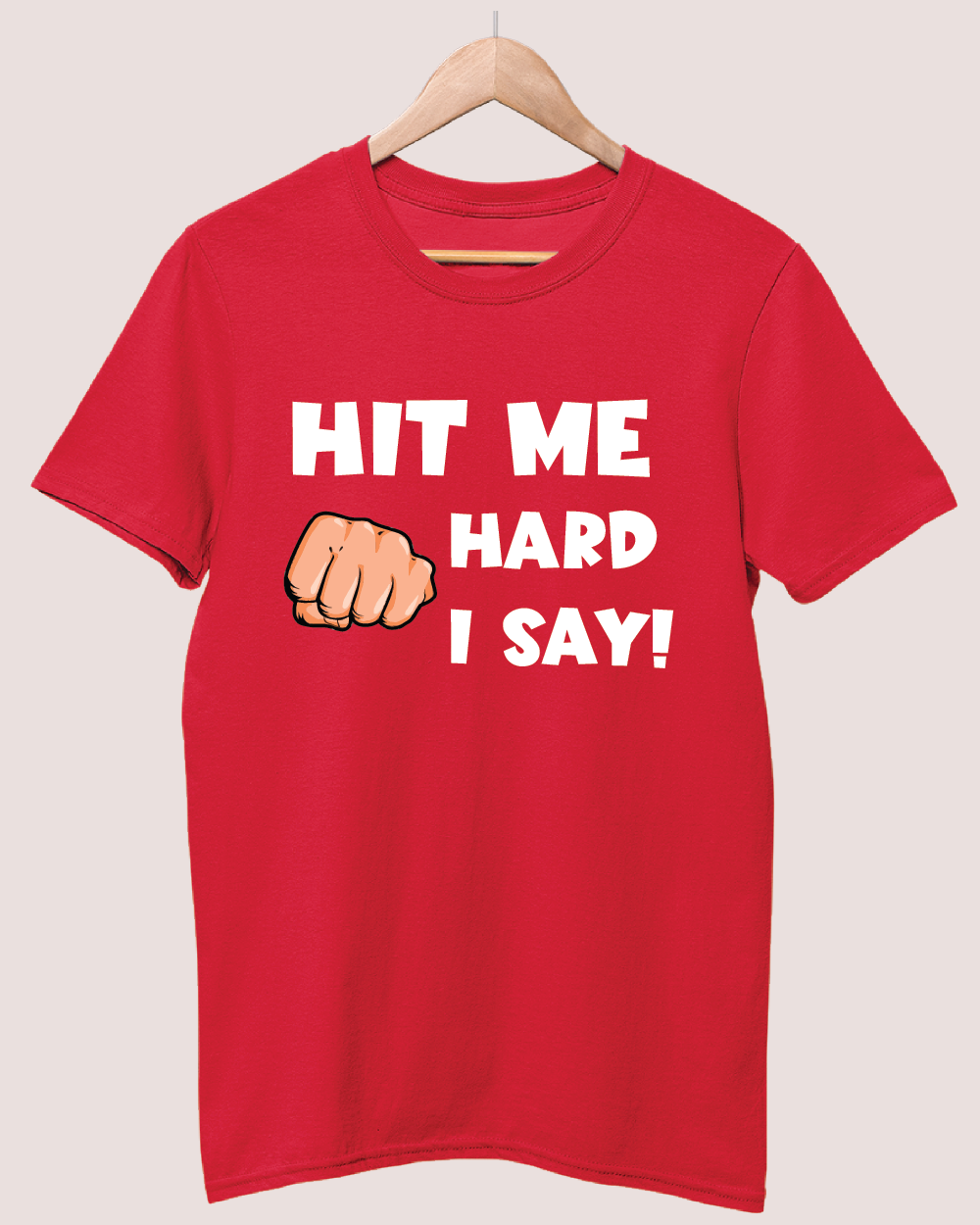 Hit me hard I say 2 T-shirt