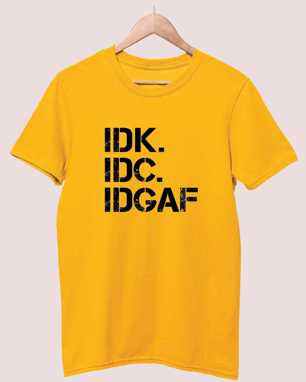 IDK IDC IDGAF t-shirt