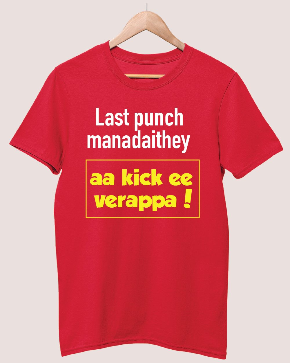 Last punch manadaithey aa kick ey verappa T-shirt