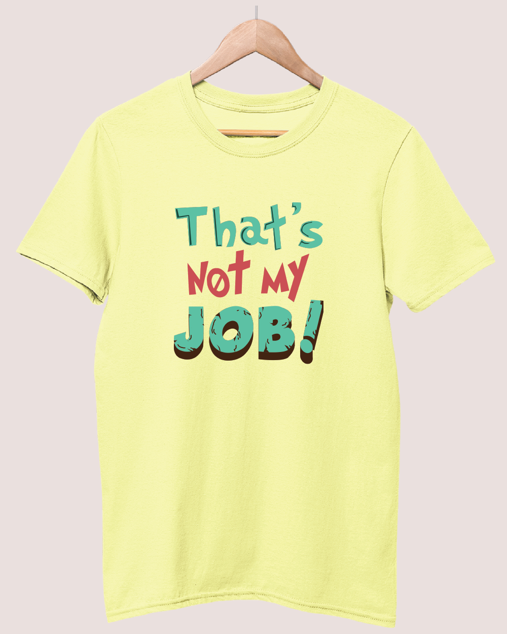 Thats not my job T-shirt