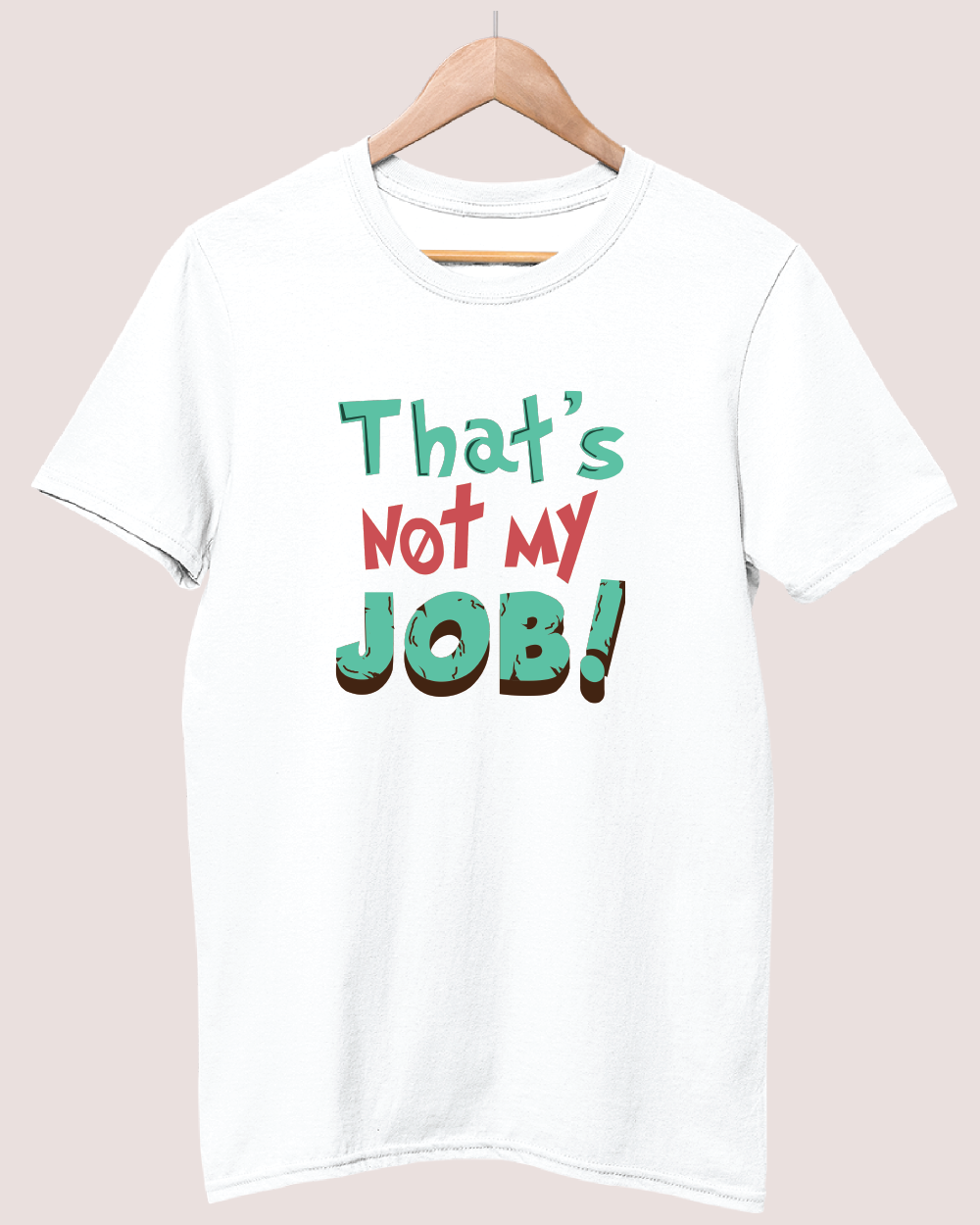 Thats not my job T-shirt