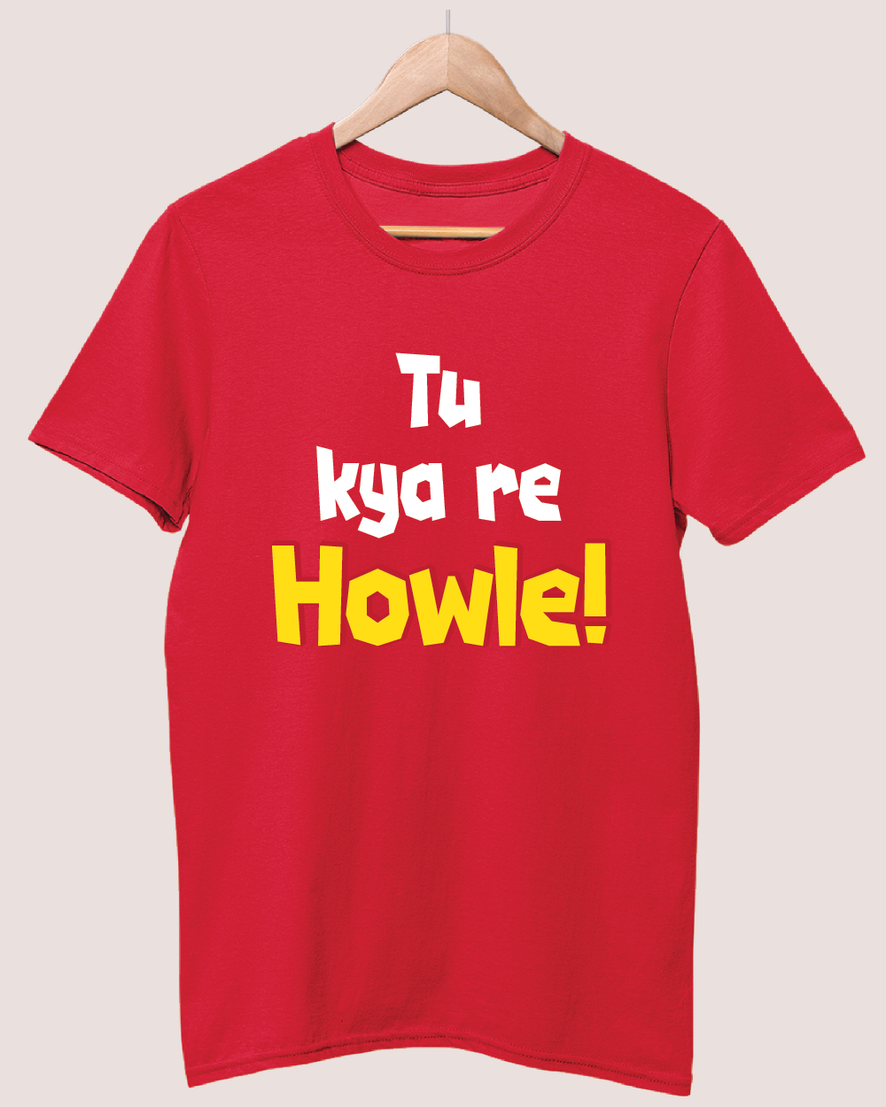 Tu kya re howle T-shirt