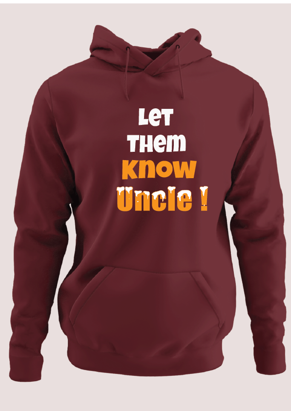 Let them know uncle Hoodie