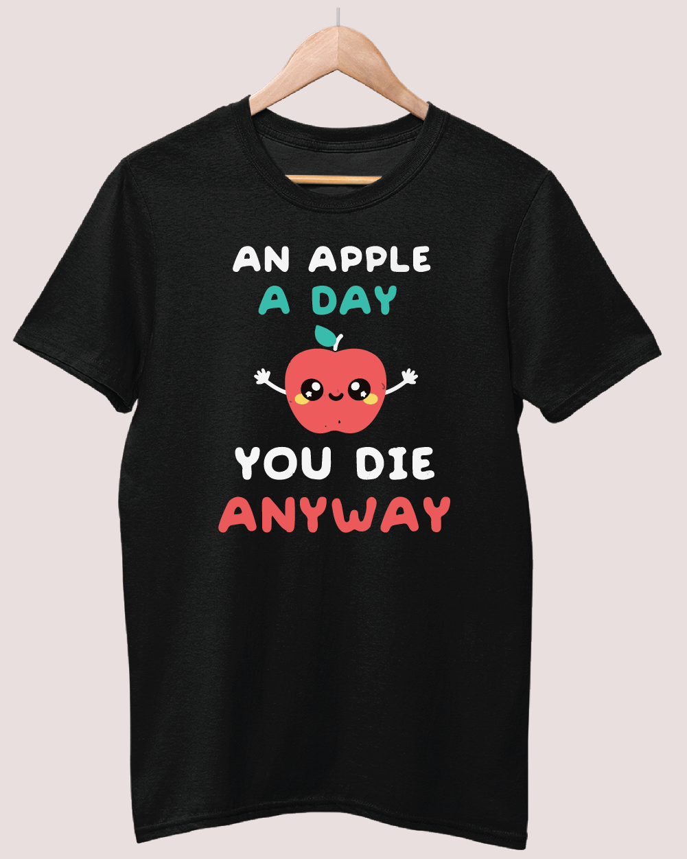 An apple a day you die anyway t-shirt
