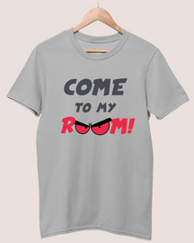 Come to my room T-shirt