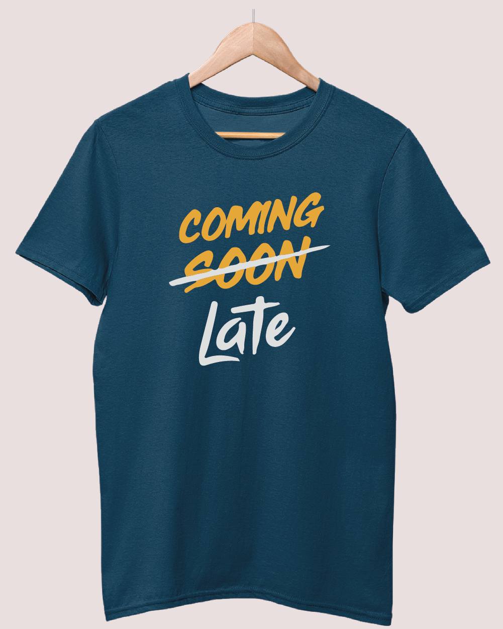 Coming soon coming late t-shirt