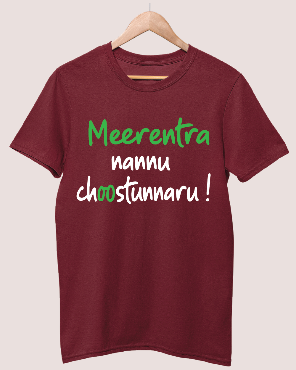Meerentra Nannu Choostunnaru T-shirt