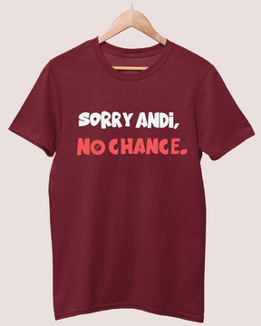Sorry andi no chance T-shirt