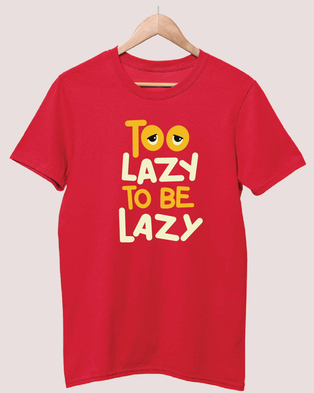 Too Lazy to be Lazy t-shirt