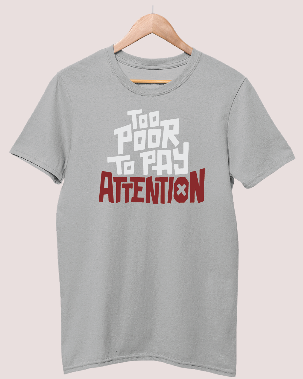 Too Poor To Pay Attention t-shirt
