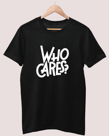 Who cares t-shirt